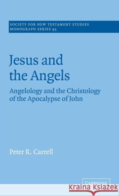 Jesus and the Angels Carrell, Peter R. 9780521590112 CAMBRIDGE UNIVERSITY PRESS