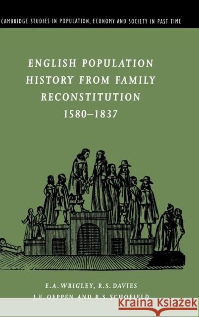 English Population History from Family Reconstitution 1580-1837 E. A. Wrigley R. S. (University Of Cambridge) Davies 9780521590150 CAMBRIDGE UNIVERSITY PRESS