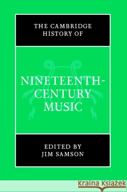 The Cambridge History of Nineteenth-Century Music Jim Samson 9780521590174 Cambridge University Press