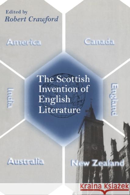 The Scottish Invention of English Literature Robert Crawford Paul M. Bator Martin Moonie 9780521590389 Cambridge University Press