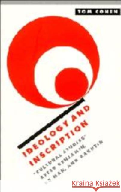 Ideology and Inscription: 'Cultural Studies' after Benjamin, De Man, and Bakhtin Tom Cohen (State University of New York, Albany) 9780521590488 Cambridge University Press