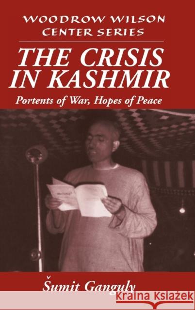 The Crisis in Kashmir: Portents of War, Hopes of Peace Ganguly, Sumit 9780521590662 CAMBRIDGE UNIVERSITY PRESS
