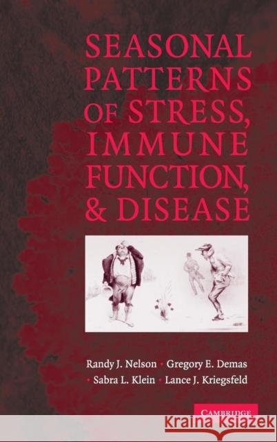 Seasonal Patterns of Stress, Immune Function, and Disease Randy J. Nelson Gregory E. Demas Sabra L. Klein 9780521590686 Cambridge University Press