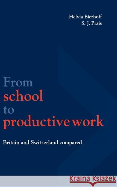 From School to Productive Work: Britain and Switzerland Compared Bierhoff, Helvia 9780521590792