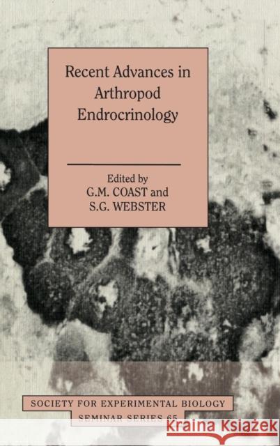 Recent Advances in Arthropod Endocrinology Geoffrey M. Coast (Birkbeck College, University of London), Simon G. Webster (University of Wales, Bangor) 9780521591133 Cambridge University Press