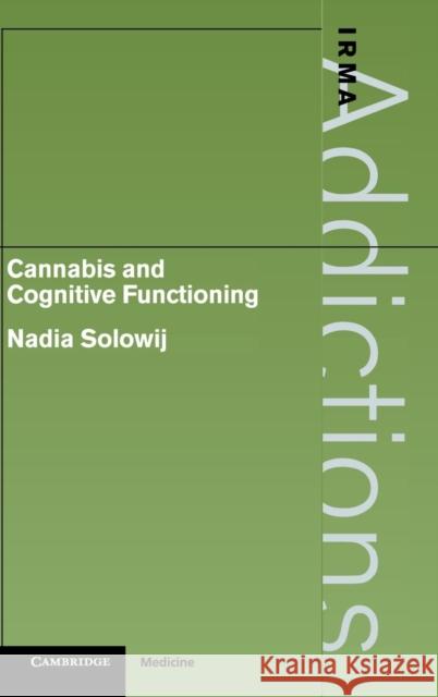 Cannabis and Cognitive Functioning Nadia Solowij (National Drug and Alcohol Research Centre, University of New South Wales) 9780521591140 Cambridge University Press