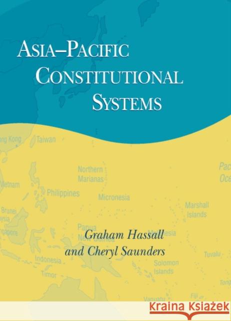 Asia-Pacific Constitutional Systems Graham Hassall (Landegg International University, Switzerland), Cheryl Saunders (University of Melbourne) 9780521591294