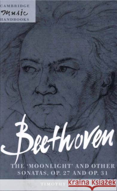 Beethoven: The 'Moonlight' and other Sonatas, Op. 27 and Op. 31 Timothy Jones (University of Exeter) 9780521591362 Cambridge University Press