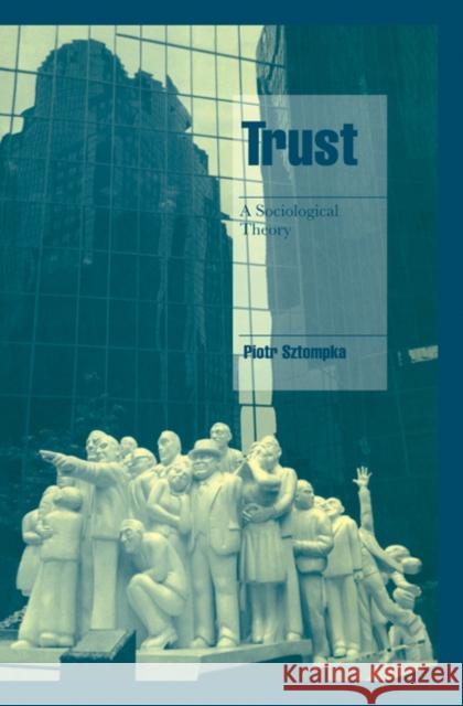 Trust: A Sociological Theory Sztompka, Piotr 9780521591447