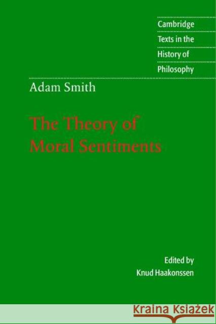 Adam Smith: The Theory of Moral Sentiments Adam Smith 9780521591508 CAMBRIDGE UNIVERSITY PRESS