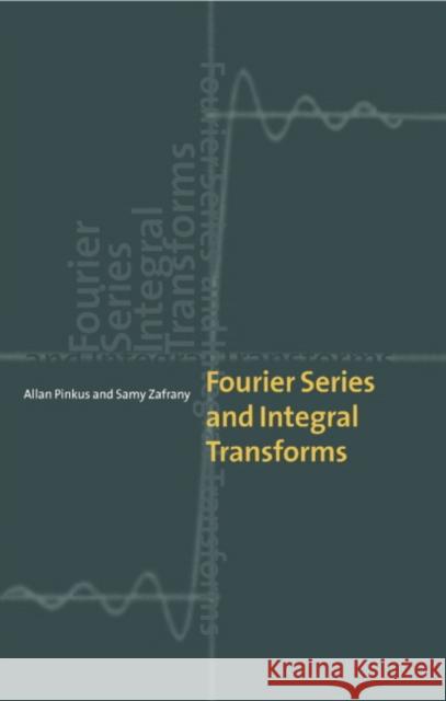 Fourier Series and Integral Transforms Allan Pinkus Samy Zafrany 9780521592093 Cambridge University Press