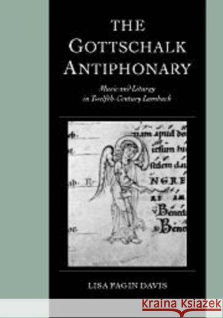 The Gottschalk Antiphonary: Music and Liturgy in Twelfth-Century Lambach Davis, Lisa Fagin 9780521592499