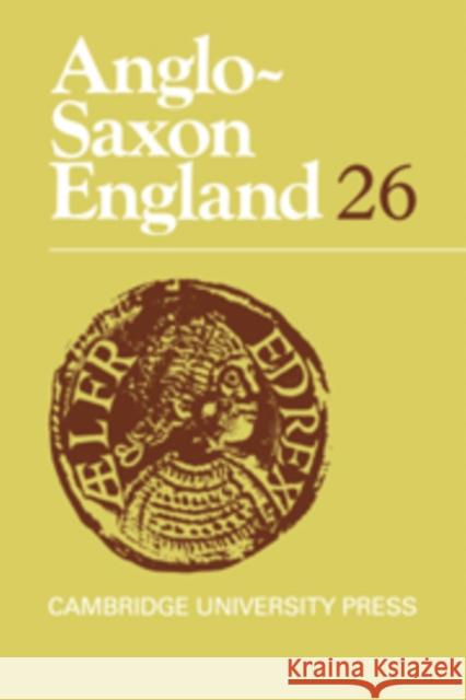 Anglo-Saxon England: Volume 26 Michael Lapidge (University of Cambridge), Malcolm Godden (University of Oxford), Simon Keynes (University of Cambridge) 9780521592529 Cambridge University Press