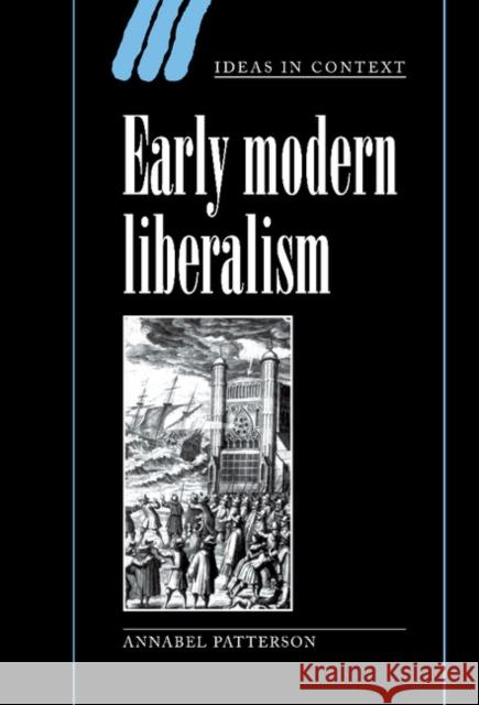 Early Modern Liberalism Annabel Patterson (Yale University, Connecticut) 9780521592604