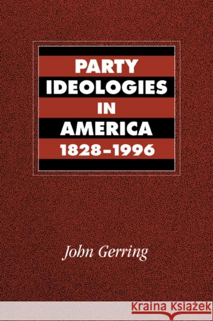 Party Ideologies in America, 1828-1996 John Gerring 9780521592628