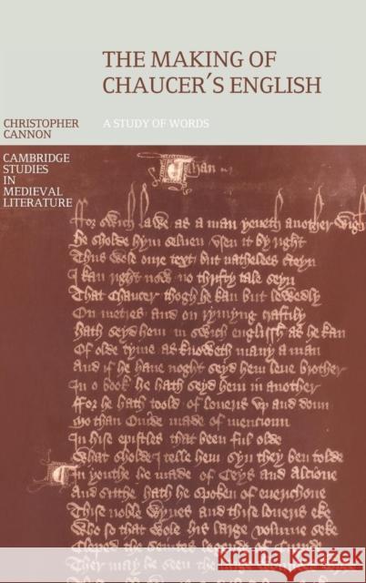The Making of Chaucer's English: A Study of Words Cannon, Christopher 9780521592741 CAMBRIDGE UNIVERSITY PRESS