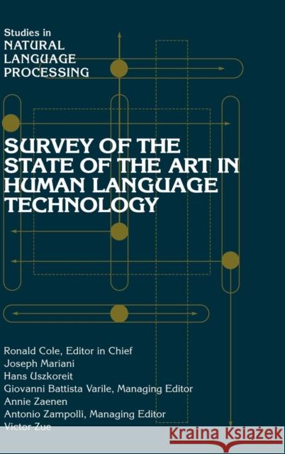 Survey of the State of the Art in Human Language Technology Ronald Cole (Istituto di Linguistica Computazionale del CNR), Joseph Mariani (Istituto di Linguistica Computazionale del 9780521592772