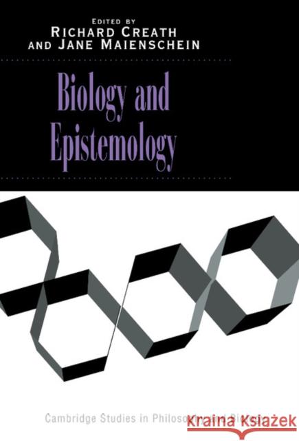 Biology and Epistemology Richard Creath (Arizona State University), Jane Maienschein (Arizona State University) 9780521592901