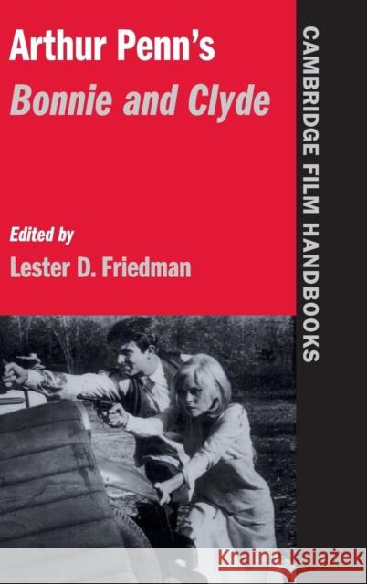 Arthur Penn's Bonnie and Clyde Lester D. Friedman (Syracuse University, New York) 9780521592956 Cambridge University Press