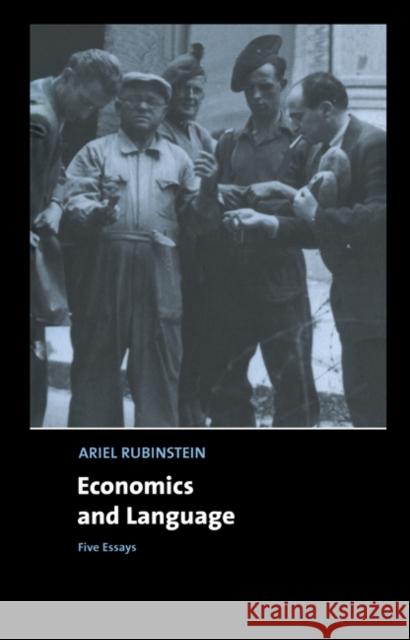 Economics and Language: Five Essays Ariel Rubinstein (Tel-Aviv University) 9780521593069 Cambridge University Press