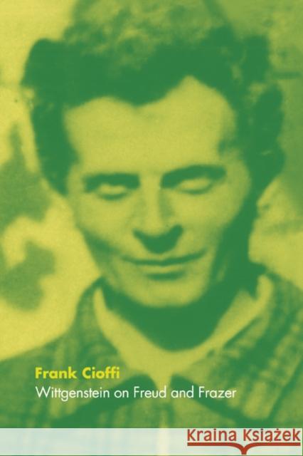 Wittgenstein on Freud and Frazer Frank Cioffi 9780521593076