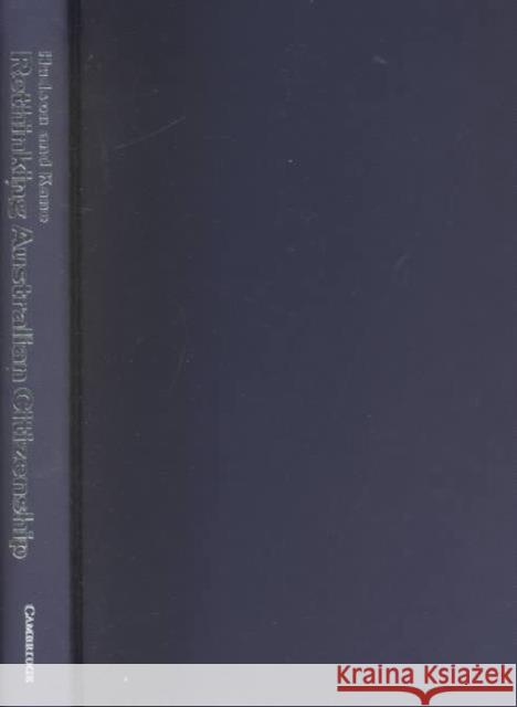 Rethinking Australian Citizenship Wayne Hudson (Griffith University, Queensland), John Kane (Griffith University, Queensland) 9780521593373 Cambridge University Press