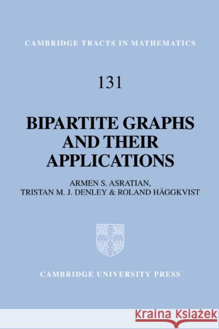 Bipartite Graphs and Their Applications Asratian, Armen S. 9780521593458 Cambridge University Press