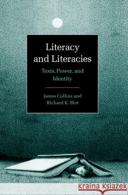 Literacy and Literacies: Texts, Power, and Identity Collins, James 9780521593564 Cambridge University Press