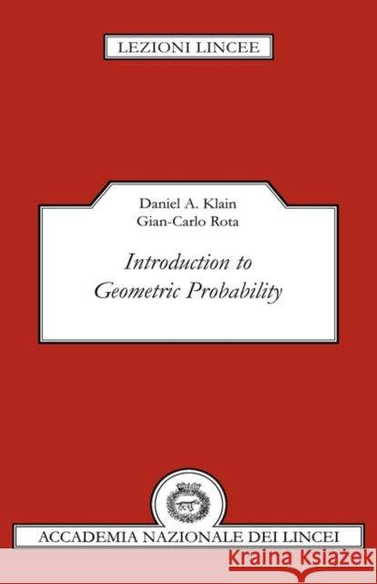 Introduction to Geometric Probability Daniel A. Klain Gian-Carlo Rota Gian-Carlo Rota 9780521593625 Cambridge University Press