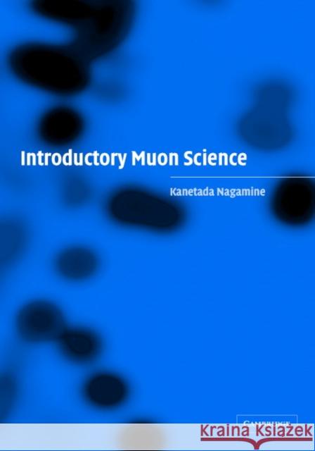 Introductory Muon Science Kanetada Nagamine 9780521593793 Cambridge University Press