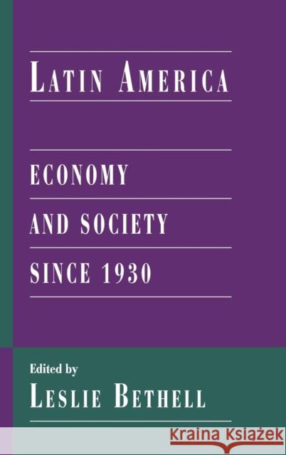 Latin America: Economy and Society Since 1930 Bethell, Leslie 9780521593939 Cambridge University Press