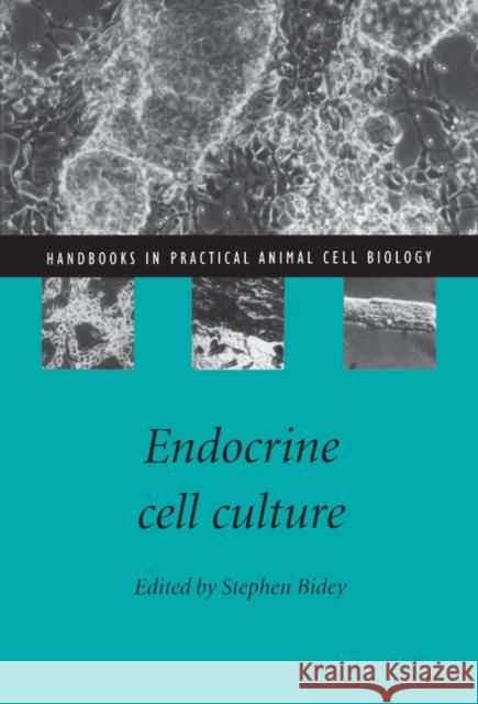 Endocrine Cell Culture Stephen Bidey (University of Manchester) 9780521593991 Cambridge University Press