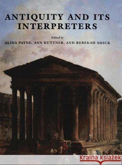 Antiquity and Its Interpreters Payne, Alina 9780521594004 Cambridge University Press