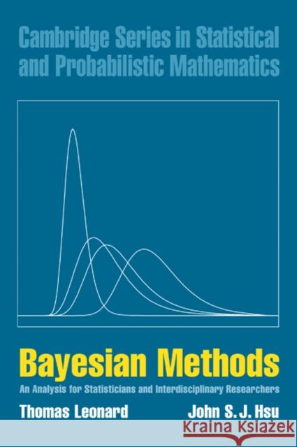 Bayesian Methods: An Analysis for Statisticians and Interdisciplinary Researchers Leonard, Thomas 9780521594172