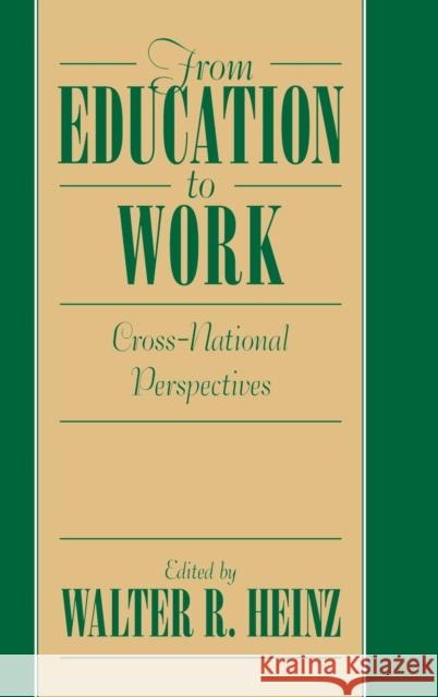 From Education to Work: Cross National Perspectives Walter R. Heinz (Universität Bremen) 9780521594196 Cambridge University Press