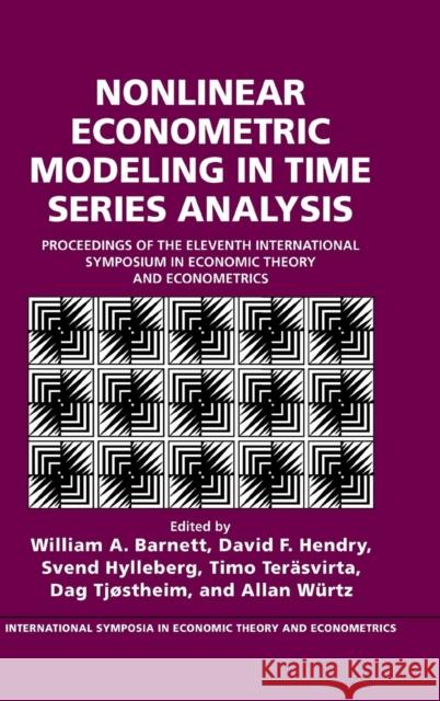 Nonlinear Econometric Modeling in Time Series: Proceedings of the Eleventh International Symposium in Economic Theory William A. Barnett (Washington University, St Louis), David F. Hendry (Nuffield College, Oxford), Svend Hylleberg (Aarhu 9780521594240