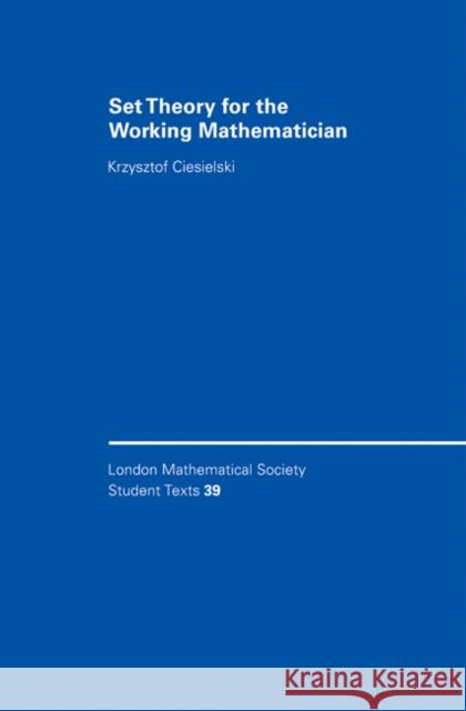 Set Theory for the Working Mathematician Krzysztof Ciesielski 9780521594417 Cambridge University Press