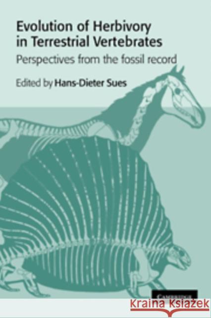Evolution of Herbivory in Terrestrial Vertebrates: Perspectives from the Fossil Record Sues, Hans-Dieter 9780521594493 CAMBRIDGE UNIVERSITY PRESS