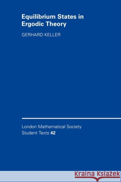 Equilibrium States in Ergodic Theory Gerhard Keller J. W. Bruce 9780521595346 Cambridge University Press