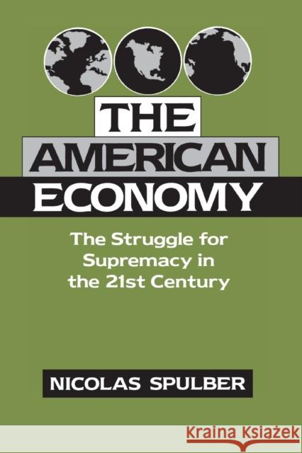 The American Economy: The Struggle for Supremacy in the 21st Century Spulber, Nicolas 9780521595834 Cambridge University Press