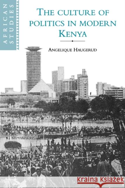 The Culture of Politics in Modern Kenya Angelique Haugerud David Anderson Carolyn Brown 9780521595902 Cambridge University Press