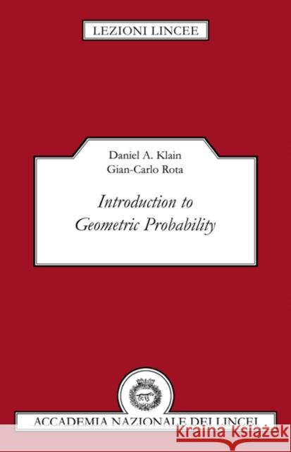 Introduction to Geometric Probability Daniel A. Klain Gian-Carlo Rota Luigi A. Radicat 9780521596541