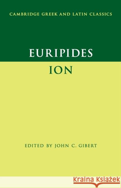 Euripides: Ion Euripides                                John C. Gibert 9780521596565 Cambridge University Press