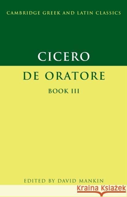 Cicero: de Oratore Book III Cicero, Marcus Tullius 9780521596572 0