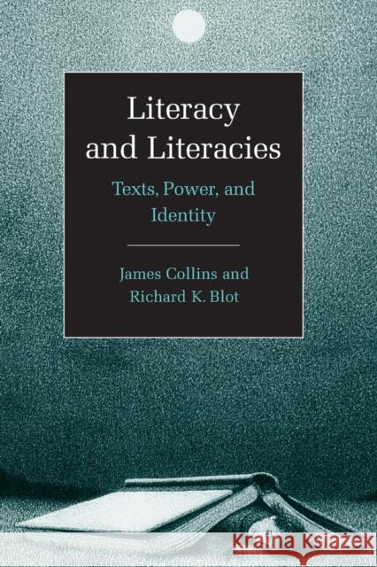 Literacy and Literacies: Texts, Power, and Identity Collins, James 9780521596619