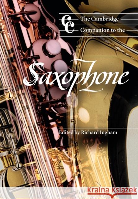 The Cambridge Companion to the Saxophone Richard Ingham 9780521596664 0