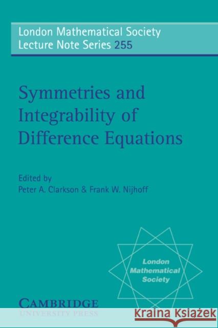 Symmetries and Integrability of Difference Equations P. A. Clarkson F. W. Nijhoff Peter A. Clarkson 9780521596992 Cambridge University Press