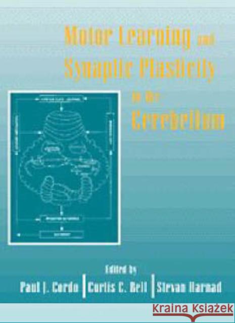 Motor Learning and Synaptic Plasticity in the Cerebellum Paul J. Cordo Stevan Harnad Curtis C. Bell 9780521597050