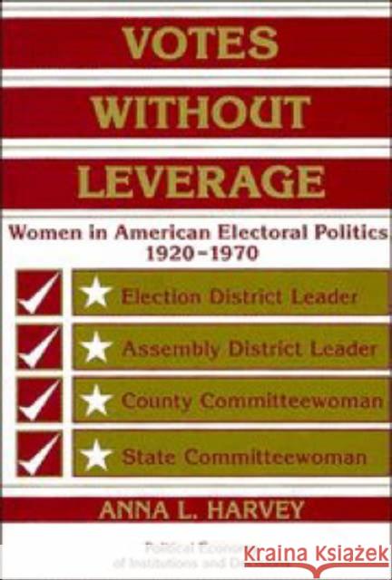 Votes Without Leverage: Women in American Electoral Politics, 1920-1970 Harvey, Anna L. 9780521597432 Cambridge University Press