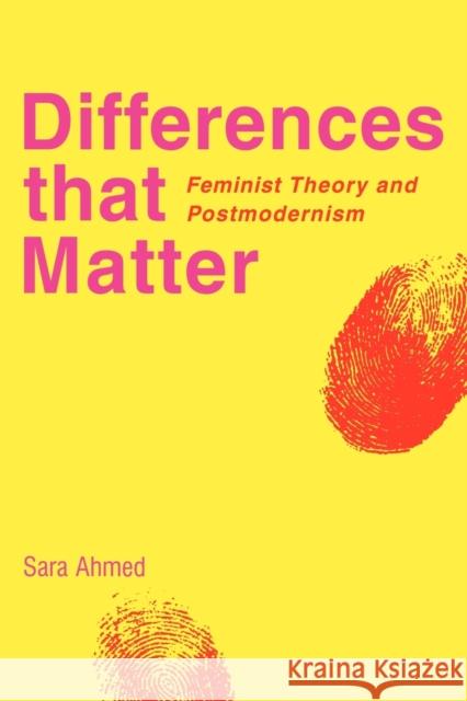 Differences That Matter: Feminist Theory and Postmodernism Ahmed, Sara 9780521597616